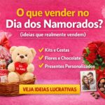 o que vender no dia dos namorados (ideias que realmente vendem)